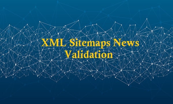 Cara Validasi dan Verifikasi XML Sitemap Untuk Google News